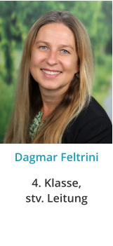 Dagmar Feltrini 4. Klasse,stv. Leitung