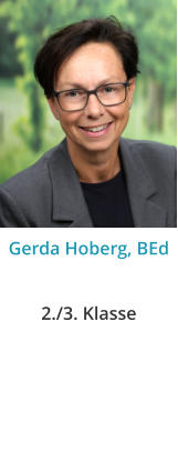 Gerda Hoberg, BEd 2./3. Klasse