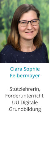 Clara Sophie FelbermayerStützlehrerin, Förderunterricht, UÜ Digitale Grundbildung