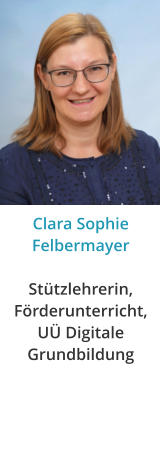 Clara Sophie FelbermayerStützlehrerin, Förderunterricht, UÜ Digitale Grundbildung